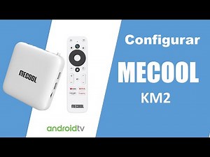 Configurar MECOOL KM2 - Una buena opción !!!