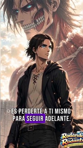 Eren Yeager — Attack on Titan "Salvé a todos, pero me convertí en el monstruo que odiaba."