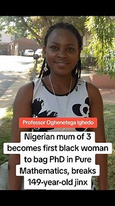 Nigerian mum of 3 becomes first black woman to bag PhD in Pure Mathematics, breaks 149-year-old jinx PhD in Pure Mathematics at University of South Africa (UNISA) - Professor Oghenetega Ighedo | RisingAfrica.org