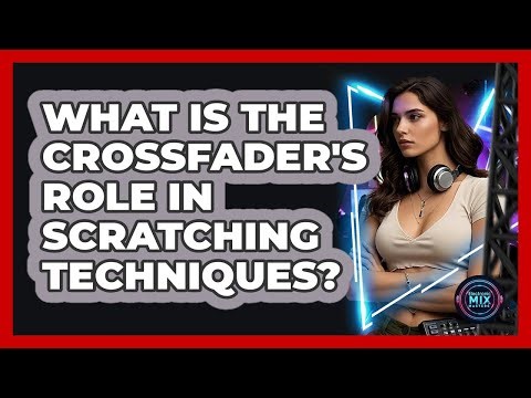 What Is The Crossfader's Role In Scratching Techniques? - Electronic Mix Masters