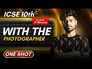 With The Photographer - Explanation in One Shot || ICSE Class 10th || Important Points + Keyword
