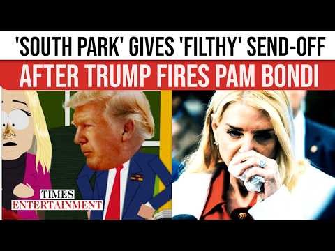South Park SAVAGES Pam Bondi & Trump, MAGA Cries FOUL; X HUMILIATION On Sacking Amid Epstein Scandal