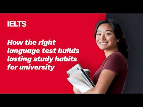 How the right language test builds lasting study habits for university | IELTS