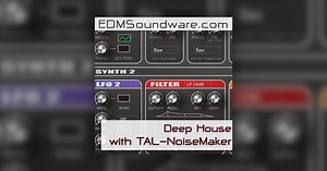 Edmsoundware releases Deep House with TAL NoiseMaker sound pack