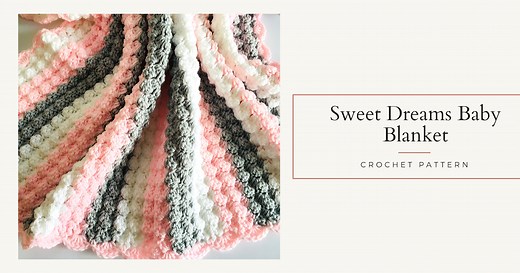 Sweet Dreams Baby Blanket - Free Crochet Pattern