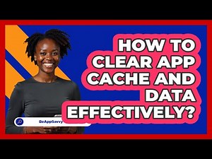 How To Clear App Cache And Data Effectively?