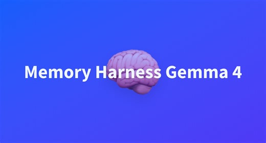 Memory Harness Gemma 4 - a Hugging Face Space by topabaem