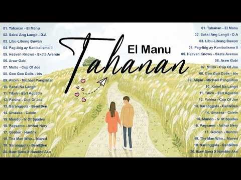 Tahanan - El Manu | Top Hits Philippines 2025 🎶 OPM Trending Mix | Best Tagalog Love Songs