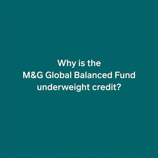Why is the M&G Global Balanced Fund underweight credit?