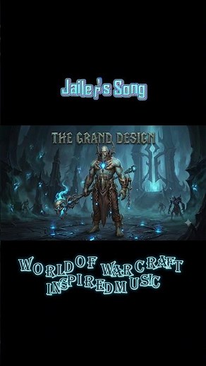 The Grand Design | The Jailer Tribute | World of Warcraft Inspired Music #worldofwarcraft #wowmusic