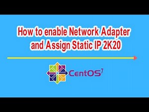 how to enable network adapter and set static IP Address in CentOS 7