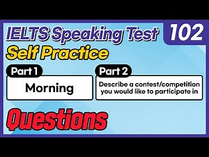 IELTS Speaking Test questions 102 - Self-practice