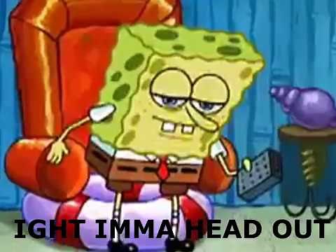 ight imma head out video