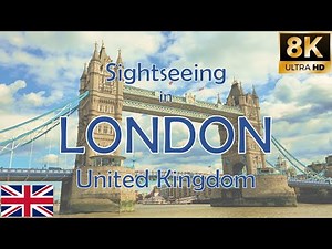 Sightseeing in London / Top Attractions & Walking Tour [8K Ultra HD]