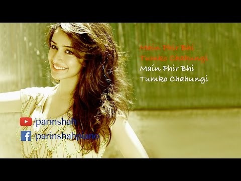 Phir Bhi Tumko Chahungi - FULL FEMALE - Karaoke (First On YouTube)