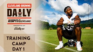 Training Camp Day 1 | Cleveland Browns Daily | 7-25-24