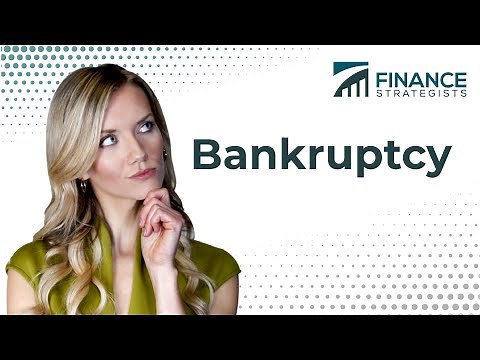 Bankruptcy (Ch. 7, 11, & 13 Explained) | Finance Strategists | Your Online Finance Dictionary