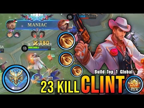 Clint 23 Kills + MANIAC!! Taste My Powerful Bullet!! - Build Top 1 Global Clint ~ MLBB