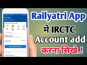 railyatri app mai irctc account add kaise kare!! how to add irctc account in railyatri app!!