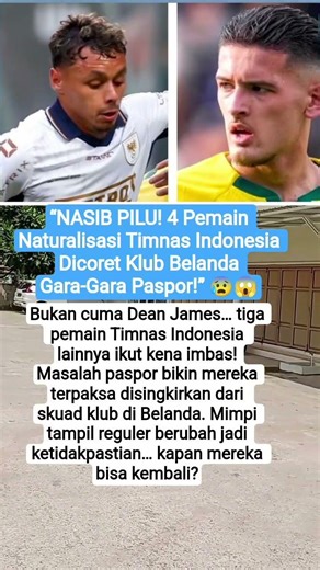 “NASIB PILU! 4 Pemain Naturalisasi Timnas Indonesia Dicoret Klub Belanda Gara-Gara Paspor!”