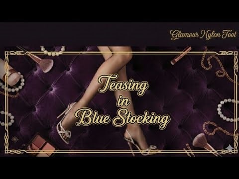 Teasing in Blue Stocking 💙