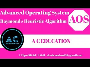 Raymond's Heuristic Algorithm| Complete Notes |Advanced Operating System| A C EDUCATION