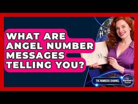 What Are Angel Number Messages Telling You? - The Numbers Channel