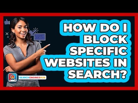 How Do I Block Specific Websites In Search?