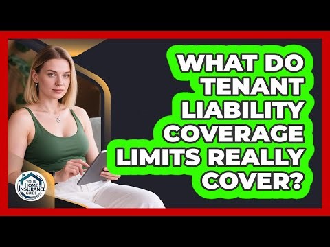 What Do Tenant Liability Coverage Limits Really Cover? - Your Home Insurance Guide