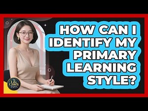 How Can I Identify My Primary Learning Style? - The Life Coach Expert