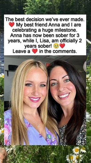 She’s 3 Years Sober, Her Best Friend Is 2 Years Sober — What a Beautiful Milestone ❤️