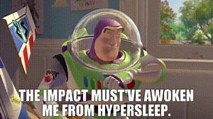 The impact must've awoken me from hypersleep.