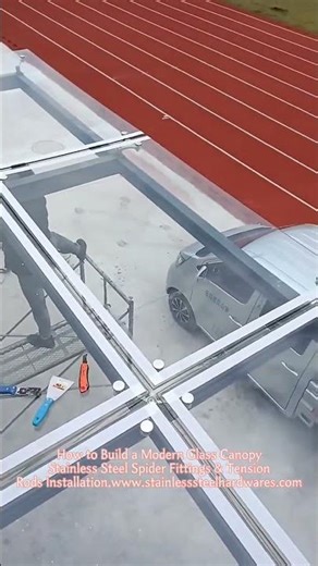 How to Build a Modern Glass Canopy Stainless Steel Spider Fittings & Tension Rods Installation