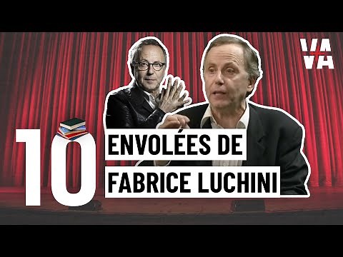 TOP 10 of Fabrice LUCHINI's flights of fancy