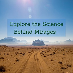 What is a Mirage and What Causes a Mirage? Science Behind the Mirage