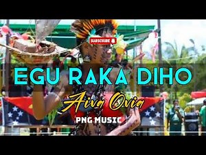 Egu Raka Dahi - Aiva Ovia (Central Local Hits) PNG Music