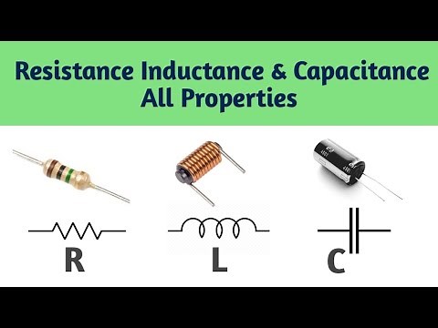 Resistance Inductance and Capacitance All Properties | All About Resistance Inductance Capacitance