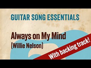 Always On My Mind (Willie Nelson)—Complete Guitar Lesson
