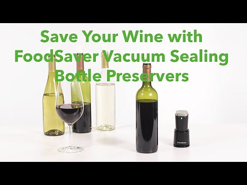 Save Your Wine with FoodSaver Vacuum Sealing Bottle Preservers