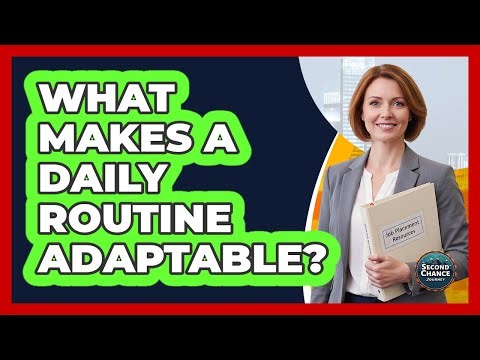 What Makes A Daily Routine Adaptable?