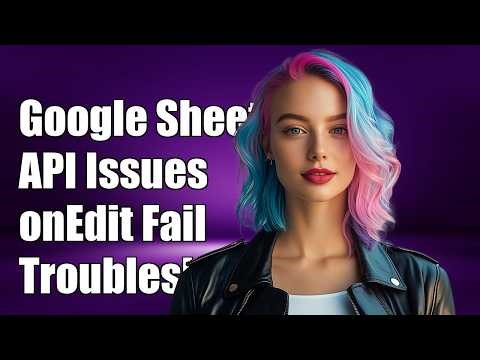 google-sheets api not triggering onEdit function in google sheets