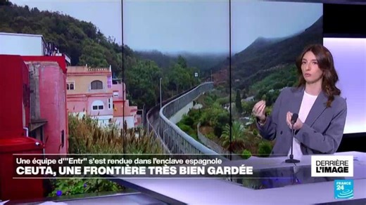 Derrière l'image : Ceuta, une frontière très bien gardée