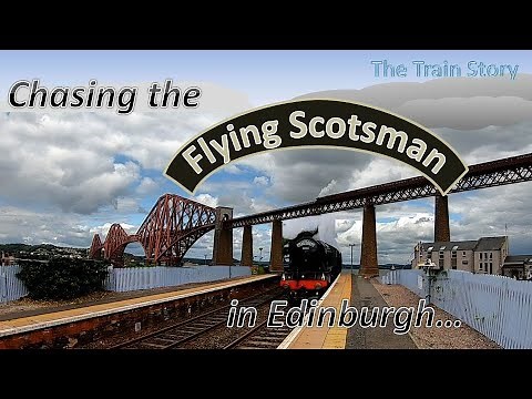 Flying Scotsman | Edinburgh | Fife | Forth Bridge | Steam locomotive