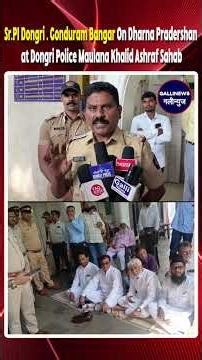 Sr.PI Dongri . Gonduram Bangar On Dharna Pradershan at Dongri Police Maulana Khalid Ashraf Sahab