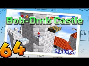 Mario Builder 64: Bob-Omb Castle by Ed64