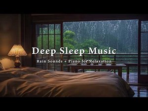 Soothing Relaxation: Rain Sounds with Calm Piano Music – Tranquil Forest Rain Sounds, Deep Sleep