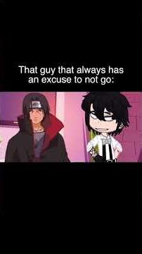 That Guy That Always Has An Excuse To Not Go | Gacha Life Reacts To