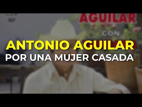 Antonio Aguilar - Por una Mujer Casada (Audio Oficial)