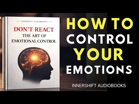Don’t React: The Art of Emotional Control | Full Audiobook