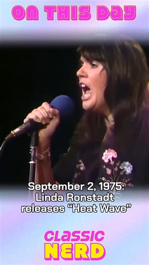 50 years ago today, Linda Ronstadt turned up the temperature when she released her cover of the song “Heat Wave” in 1975! Peaking at number five on the Billboard Hot 100, Ronstadt’s cover wasn’t able to surpass the original by Martha and the Vandellas. But I still think it’s pretty great! #nostalgia #music #70s #70sthrowback #70smusic | Classic Nerd